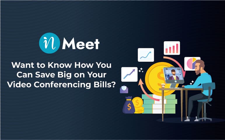 How to Save Big on Your Video Conferencing Bills?